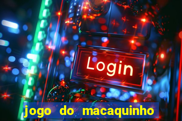 jogo do macaquinho que ganha dinheiro
